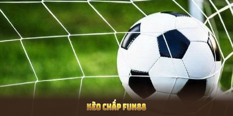 kèo chấp tại fun88