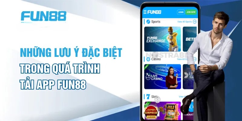 Những lưu ý quan trọng trước khi tải app Fun88 bạn cần ghi nhớ